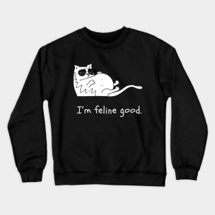 I'm feline good Crewneck Sweatshirt